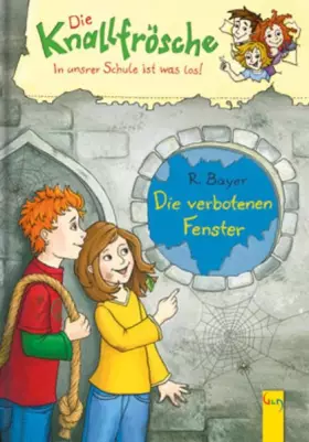 Couverture du produit · Die Knallfrösche - In unsrer Schule ist was los: Die verbotenen Fenster