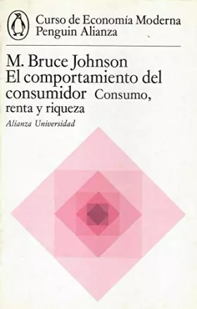 Couverture du produit · El comportamiento del consumidor. Consumo, renta y riqueza (Curso de Economia Moderna Penguin Alianza)