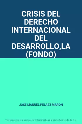 Couverture du produit · CRISIS DEL DERECHO INTERNACIONAL DEL DESARROLLO,LA (FONDO)