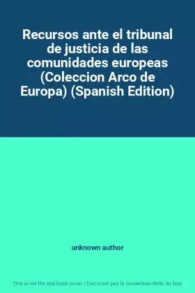 Couverture du produit · Recursos ante el tribunal de justicia de las comunidades europeas (Coleccion Arco de Europa) (Spanish Edition)