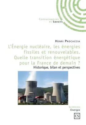 Couverture du produit · L'Énergie nucléaire, les énergies fissiles et renouvelables. Quelle transition énergétique pour la France de demain ?