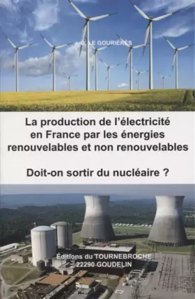 Couverture du produit · La production de l'électricité en France par les énergies renouvelables et non renouvelables: Doit-on sortir du nucléaire ?