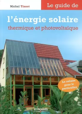 Couverture du produit · Le guide de l'énergie solaire et photovoltaïque