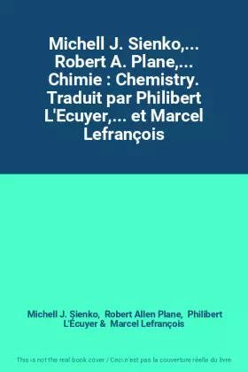 Couverture du produit · Michell J. Sienko,... Robert A. Plane,... Chimie : Chemistry. Traduit par Philibert L'Ecuyer,... et Marcel Lefrançois