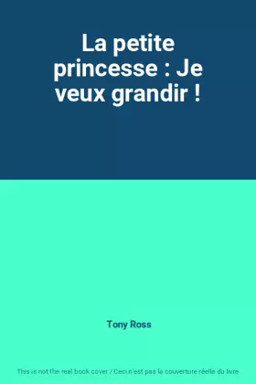Couverture du produit · La petite princesse : Je veux grandir !