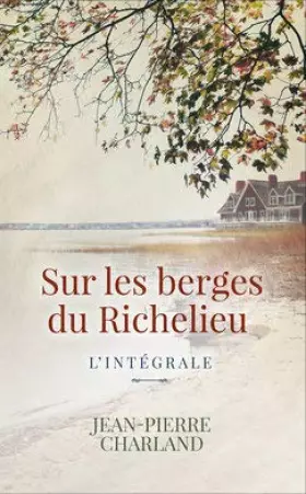 Couverture du produit · Sur les berges du Richelieu - L'intégrale