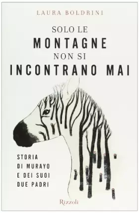 Couverture du produit · Solo le montagne non si incontrano mai. Storia di Murayo e dei suoi due padri