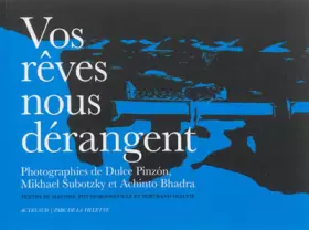 Couverture du produit · Vos rêves nous dérangent: Dulce Pinzón, Mikhael Subotzky, Achinto Bhadra