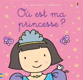 Couverture du produit · Où est ma princesse ? - Les tout-doux Usborne