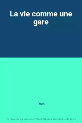 Couverture du produit · La vie comme une gare