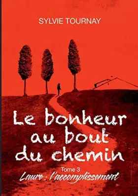 Couverture du produit · Le bonheur au bout du chemin, 3: Tome 3, Laure : l'accomplissement