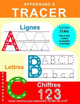 Couverture du produit · Apprenons à Tracer: Lignes Lettres Chiffres: Cahier d'écriture pour maternelles: PS, MS, GS, et CP: Cahier d'activités et de co