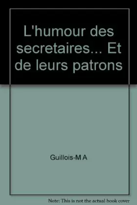 Couverture du produit · L'humour des secretaires... et celui de leurs patrons