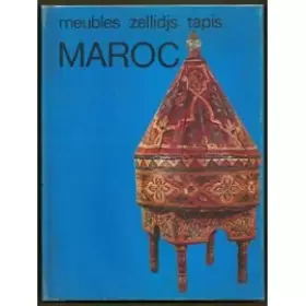 Couverture du produit · Arts et Objets du Maroc : Meubles, Zellidjs, Tapis
