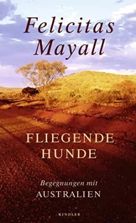 Couverture du produit · Fliegende Hunde: Begegnungen mit Australien