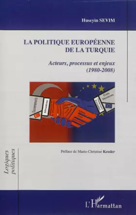 Couverture du produit · La politique européenne de la Turquie: Acteurs, processus et enjeux (1980-2008)