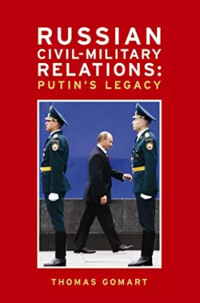 Couverture du produit · Russian Civil-Military Relations: Putin´s Legacy