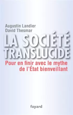 Couverture du produit · La société translucide: Pour en finir avec le mythe de l'État bienveillant
