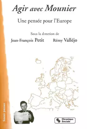 Couverture du produit · AGIR AVEC MOUNIER UNE PENSEE POUR L'EUROPE
