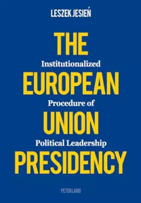Couverture du produit · The European Union Presidency: Institutionalized Procedure of Political Leadership