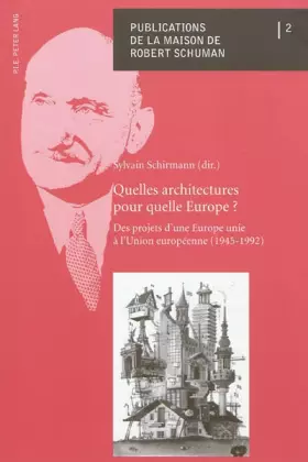 Couverture du produit · Quelles architectures pour quelle Europe ?: Des projets d'une Europe unie à l'Union européenne (1945-1992)