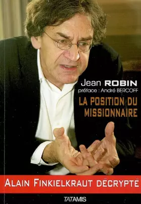Couverture du produit · La position du missionnaire : Alain Finkielkraut décrypté