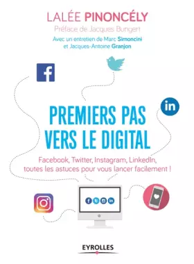 Couverture du produit · Premiers pas vers le digital: Facebook, Twitter, Instagram, LinkedIn, toutes les astuces pour vous lancer facilement !