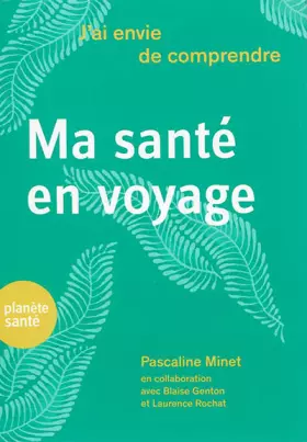 Couverture du produit · J'ai envie de comprendre... Ma santé en voyage