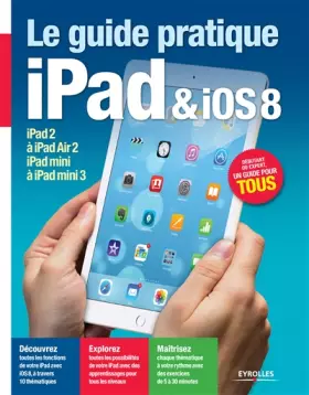 Couverture du produit · Le guide pratique iPad et iOS 8 : Pour tous les iPad à partir de l'iPad 2 - Débutant ou expert, un guide pour tous