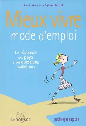 Couverture du produit · Mieux vivre mode d'emploi. Les réponses des psys à vos questions quotidiennes