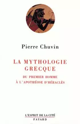 Couverture du produit · La mythologie grecque. Du premier homme à l'apothéose d'Héraclès