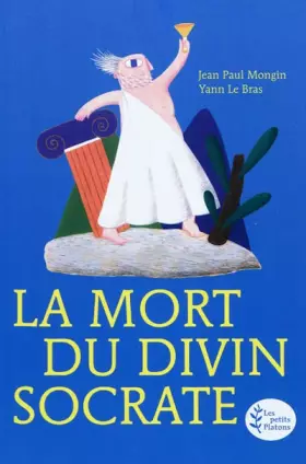 Couverture du produit · La Mort du divin Socrate (d'après l'oeuvre de Platon)