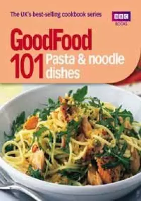 Couverture du produit · Good Food: 101 Pasta and Noodle Dishes