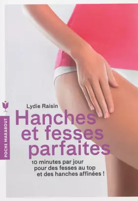 Couverture du produit · Hanches et fesses parfaites: 10 min par jour pour des fesses au top et des hanches affinées
