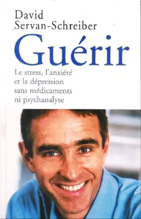 Couverture du produit · Guérir : Le stress, l'anxiété et la dépression sans médicaments ni psychanalyse