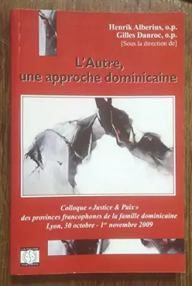 L'autre une approche dominicaine colloque justice et paix des provinces francophones de la famille dominicaine, Lyon 30 octob