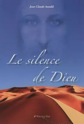 Le silence de Dieu -  Jean-Claude Antakli