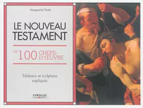 Couverture du produit · Le Nouveau Testament en 100 chefs-d'oeuvre: Tableaux et sculptures expliqués.