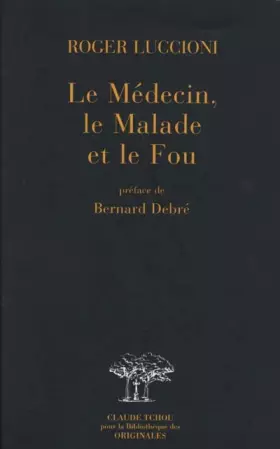 Couverture du produit · Le Médecin, le Malade et le Fou