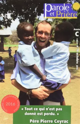 Couverture du produit · Parole et Prière n°76 - Octobre 2016: Père Pierre Ceyrac