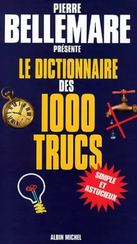 Dictionnaire des 1000 trucs -  Pierre Bellemare