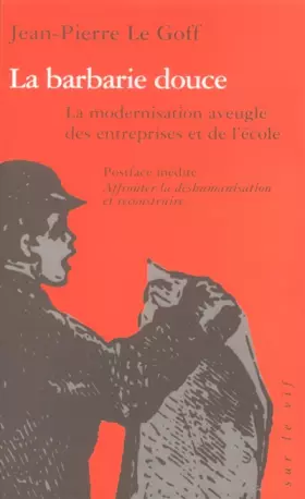 Couverture du produit · La barbarie douce - La modernisation aveugle des entreprises et de l'école