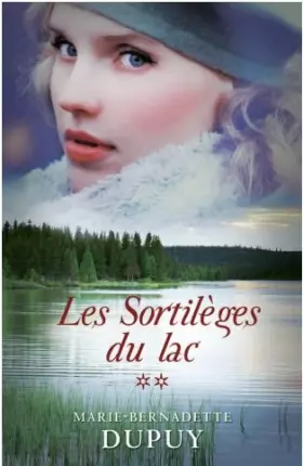 Le Scandale des Eaux Folles Tome 2 - Les Sortileges du Lac - Dupuy Marie-Bernadet