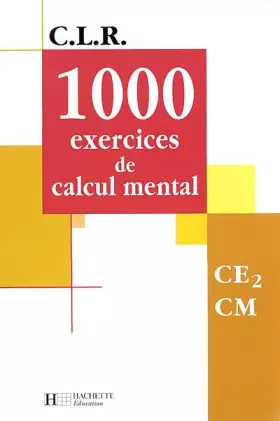 Couverture du produit · C.L.R. : 1000 exercices de calcul mental, CE2 CM (Manuel)