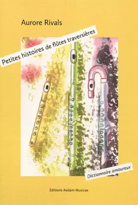 Couverture du produit · Petites histoires de flûtes traversières: Dictionnaire amoureux