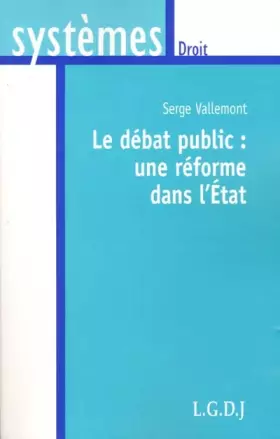 Couverture du produit · le débat public : une réforme dans l'etat: SOUS LA DIRECTION DE S. VALLEMONT.