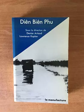 Couverture du produit · DIEN BIEN PHU. L'alliance Atlantique et la défense du sud-est asiatique
