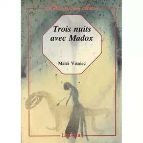 Trois nuits avec Madox -  Mateï Visniec
