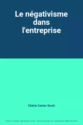 Couverture du produit · Le négativisme dans l'entreprise