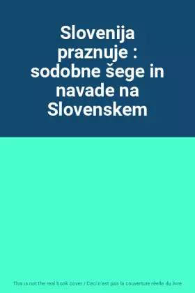 Couverture du produit · Slovenija praznuje : sodobne šege in navade na Slovenskem